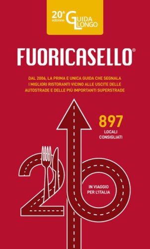 Fuoricasello 2026. La prima e unica guida che segnala i migliori ristoranti vicino alle uscite delle autostrade e delle pi&ugrave; importanti superstrade
