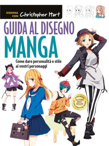 Guida al disegno manga. Come dare personalit&agrave; e stile ai vostri personaggi
