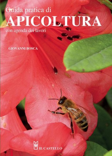 Guida pratica di apicoltura. Con agenda dei lavori