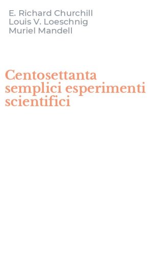 Centosettanta semplici esperimenti scientifici