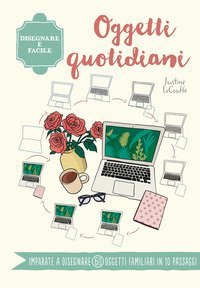 Oggetti quotidiani. Disegnare &egrave; facile