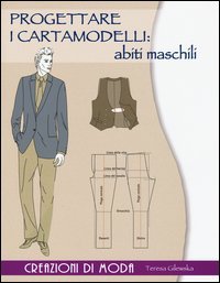 Progettare i cartamodelli: abiti maschili. Creazioni di moda