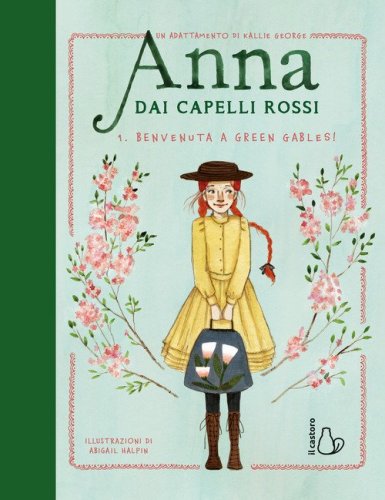 Benvenuta a Green Gables! Anna dai capelli rossi