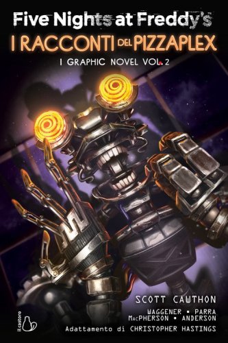 Five Nights at Freddy's. I racconti del Pizzaplex. I graphic novel