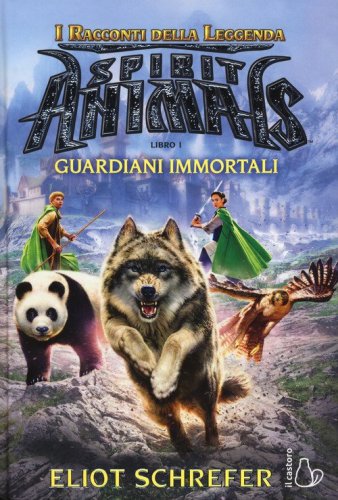 I guardiani immortali. Spirit animals. I racconti della leggenda
