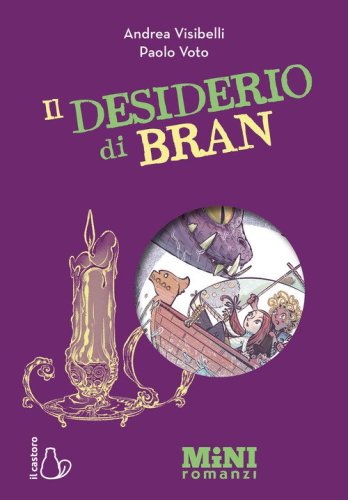 Il desiderio di Bran. Miniromanzi ad alta leggibilit&agrave;