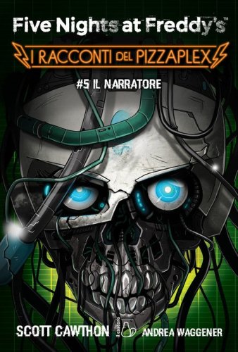 Il Narratore. Five nights at Freddy's. I racconti del Pizzaplex