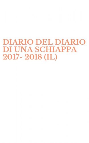 DIARIO DEL DIARIO DI UNA SCHIAPPA 2017-2018 (IL)