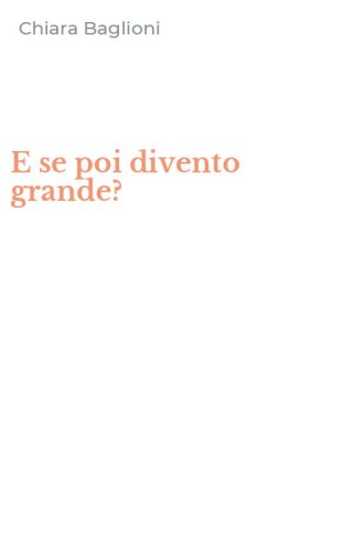 E se poi divento grande?