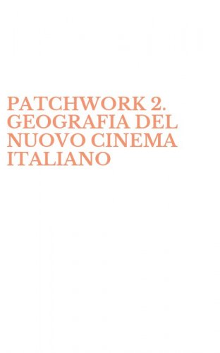 PATCHWORK 2. GEOGRAFIA DEL NUOVO CINEMA ITALIANO