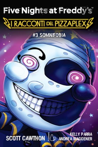 Somnifobia. Five nights at Freddy's. I racconti del Pizzaplex