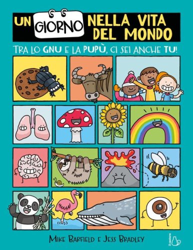 Un giorno nella vita del mondo. Tra lo gnu e la pup&ugrave; ci sei anche tu!