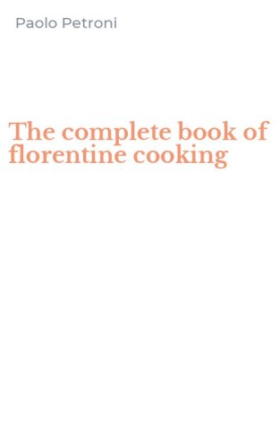 The complete book of florentine cooking
