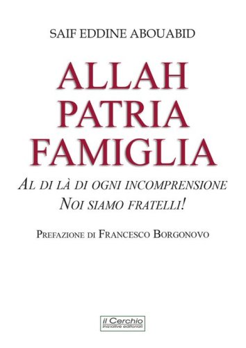 Allah, patria, famiglia. Al di l&agrave; di ogni incomprensione, noi siamo fratelli!