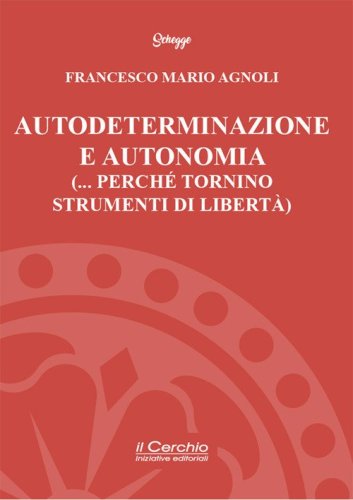 Autodeterminazione e autonomia (... perch&eacute; tornino strumenti di libert&agrave;)