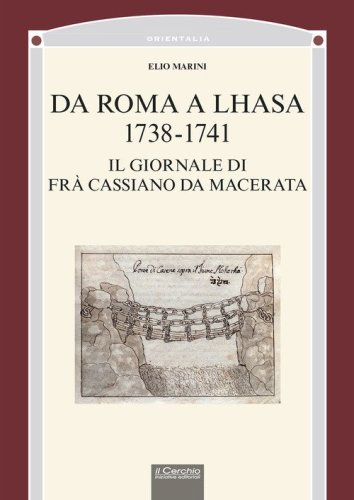 Da Roma a Lhasa, 1738-1741. Il giornale di Fr&agrave; Cassiano da Macerata