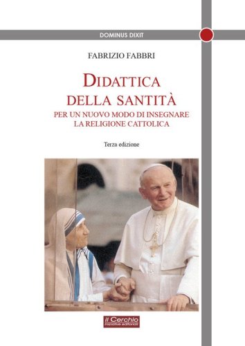 Didattica della santit&agrave;. Per un nuovo modo di insegnare la religione cattolica