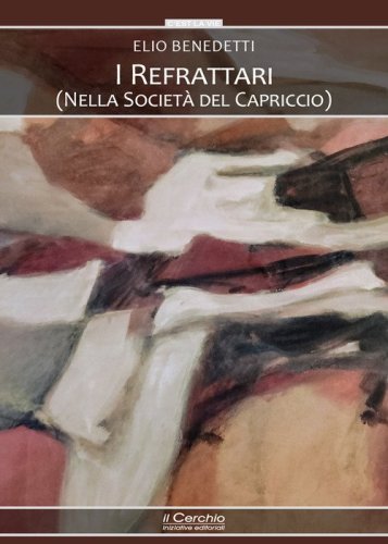 I refrattari. (Nella societ&agrave; del capriccio)