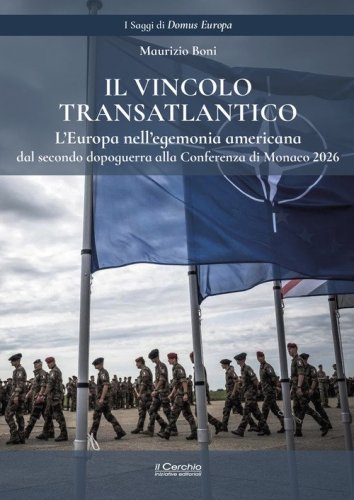 Il vincolo transatlantico. L'Europa nell'egemonia americana dal secondo dopoguerra alla Conferenza di Monaco 2026