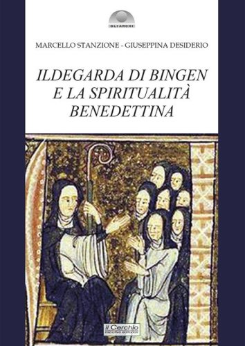 Ildegarda di Bingen e la spiritualit&agrave; benedettina