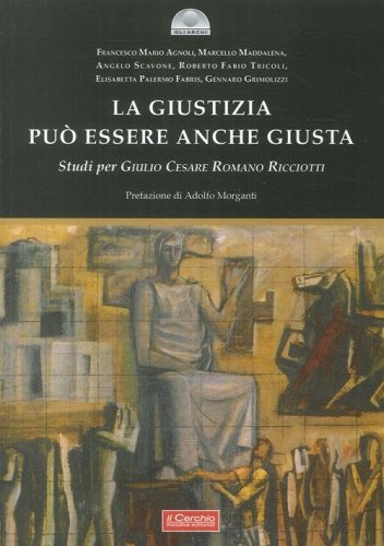 La giustizia pu&ograve; essere anche giusta