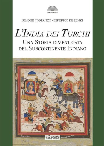 L'India dei turchi. Una storia dimenticata del subcontinente indiano