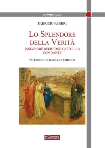 Lo splendore della verit&agrave;. Insegnare religione cattolica con Dante