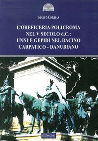 L'oreficeria policroma nel V sec. d.C.: unni e gepidi nel bacino carpatico