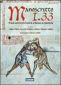 Manoscritto I.33. Il pi&ugrave; antico trattato europeo di scherma