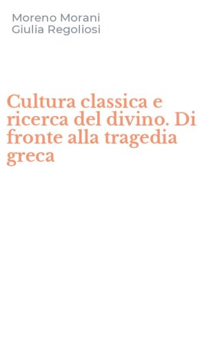 Cultura classica e ricerca del divino. Di fronte alla tragedia greca