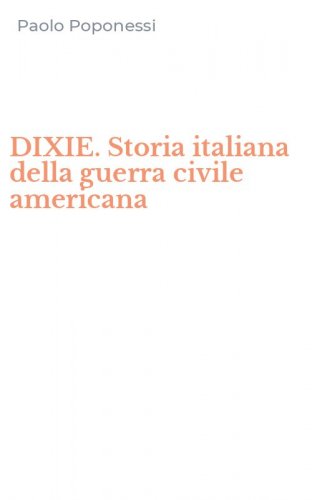 DIXIE. Storia italiana della guerra civile americana