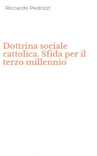 Dottrina sociale cattolica. Sfida per il terzo millennio