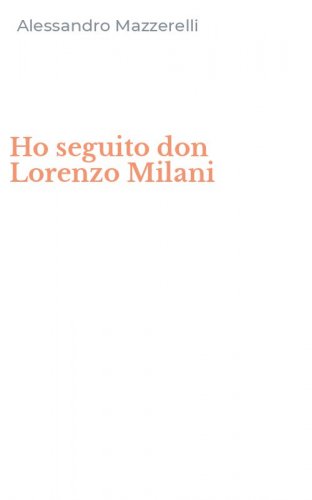 Ho seguito don Lorenzo Milani