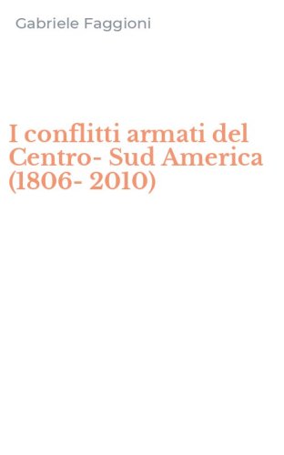 I conflitti armati del Centro-Sud America (1806-2010)