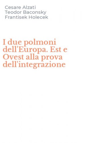 I due polmoni dell'Europa. Est e Ovest alla prova dell'integrazione