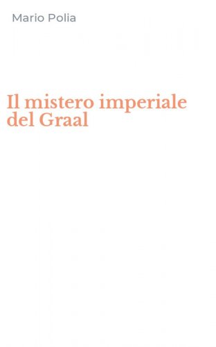 Il mistero imperiale del Graal