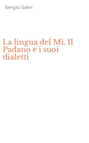La lingua del Mi. Il Padano e i suoi dialetti