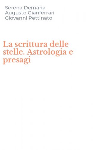 La scrittura delle stelle. Astrologia e presagi