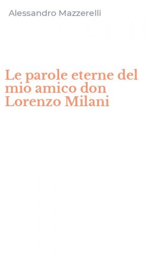 Le parole eterne del mio amico don Lorenzo Milani