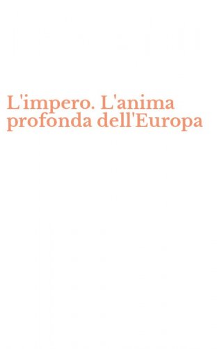 L'impero. L'anima profonda dell'Europa