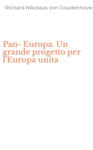 Pan-Europa. Un grande progetto per l'Europa unita