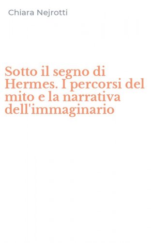 Sotto il segno di Hermes. I percorsi del mito e la narrativa dell'immaginario