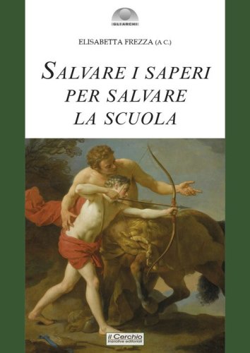 Salvare i saperi per salvare la scuola