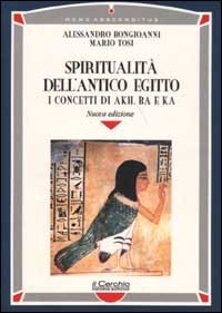 Spiritualit&agrave; dell'antico Egitto. I concetti di akh, ba e ka