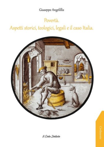 Povert&agrave;. Aspetti storici, teologici, legali e il caso Italia
