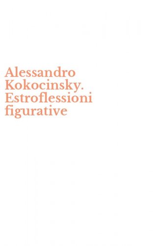Alessandro Kokocinsky. Estroflessioni figurative