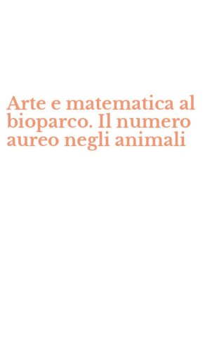 Arte e matematica al bioparco. Il numero aureo negli animali