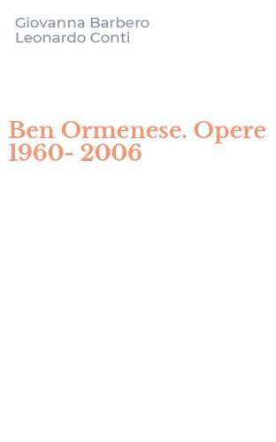 Ben Ormenese. Opere 1960-2006