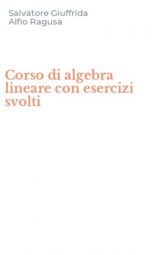 Corso di algebra lineare con esercizi svolti