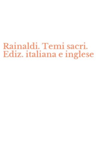 Rainaldi. Temi sacri. Ediz. italiana e inglese